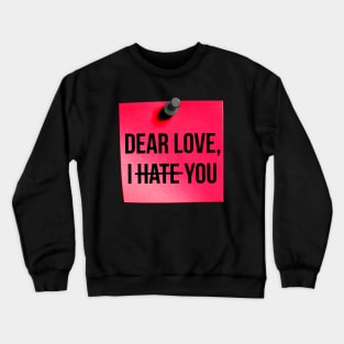 Dear Love, I Hate You Pink Crewneck Sweatshirt